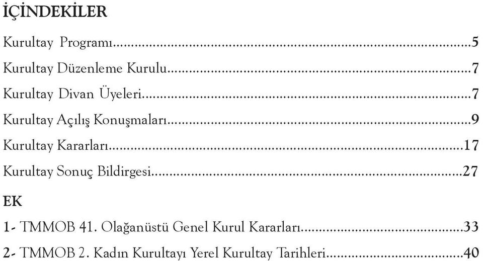 ..9 Kurultay Kararları...17 Kurultay Sonuç Bildirgesi...27 EK 1- TMMOB 41.