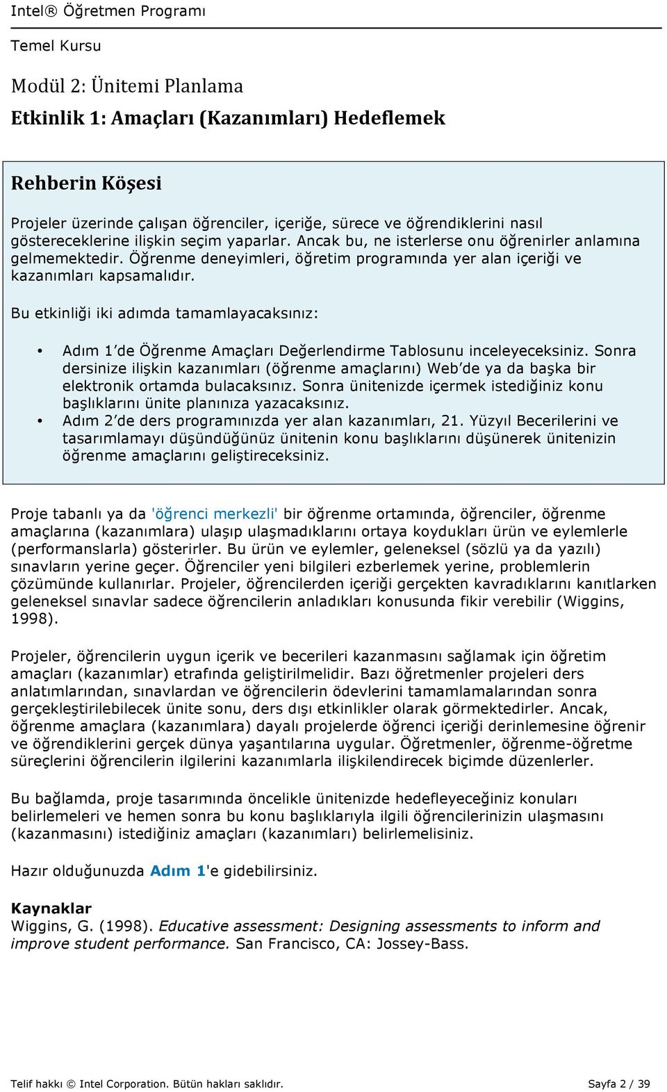 Bu etkinliği iki adımda tamamlayacaksınız: Adım 1 de Öğrenme Amaçları Değerlendirme Tablosunu inceleyeceksiniz.