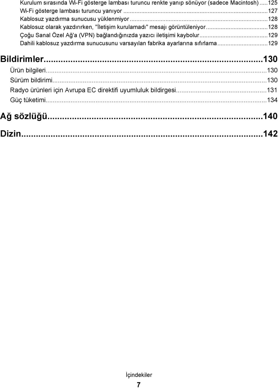 ..128 Çoğu Sanal Özel Ağ'a (VPN) bağlandığınızda yazıcı iletişimi kaybolur.