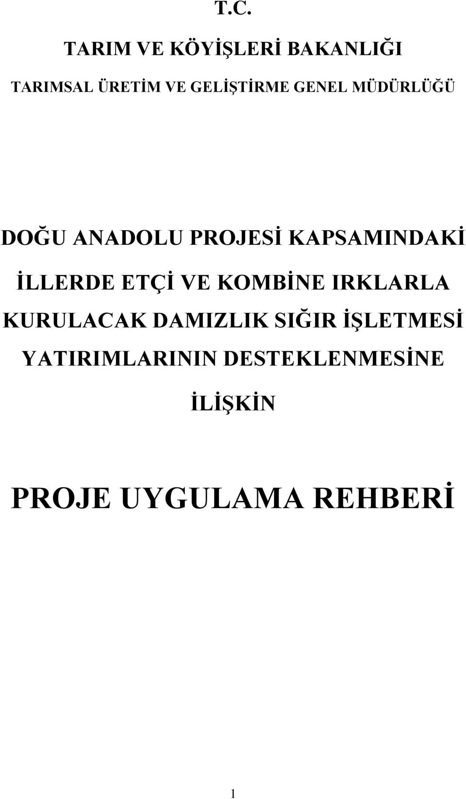 İLLERDE ETÇİ VE KOMBİNE IRKLARLA KURULACAK DAMIZLIK SIĞIR