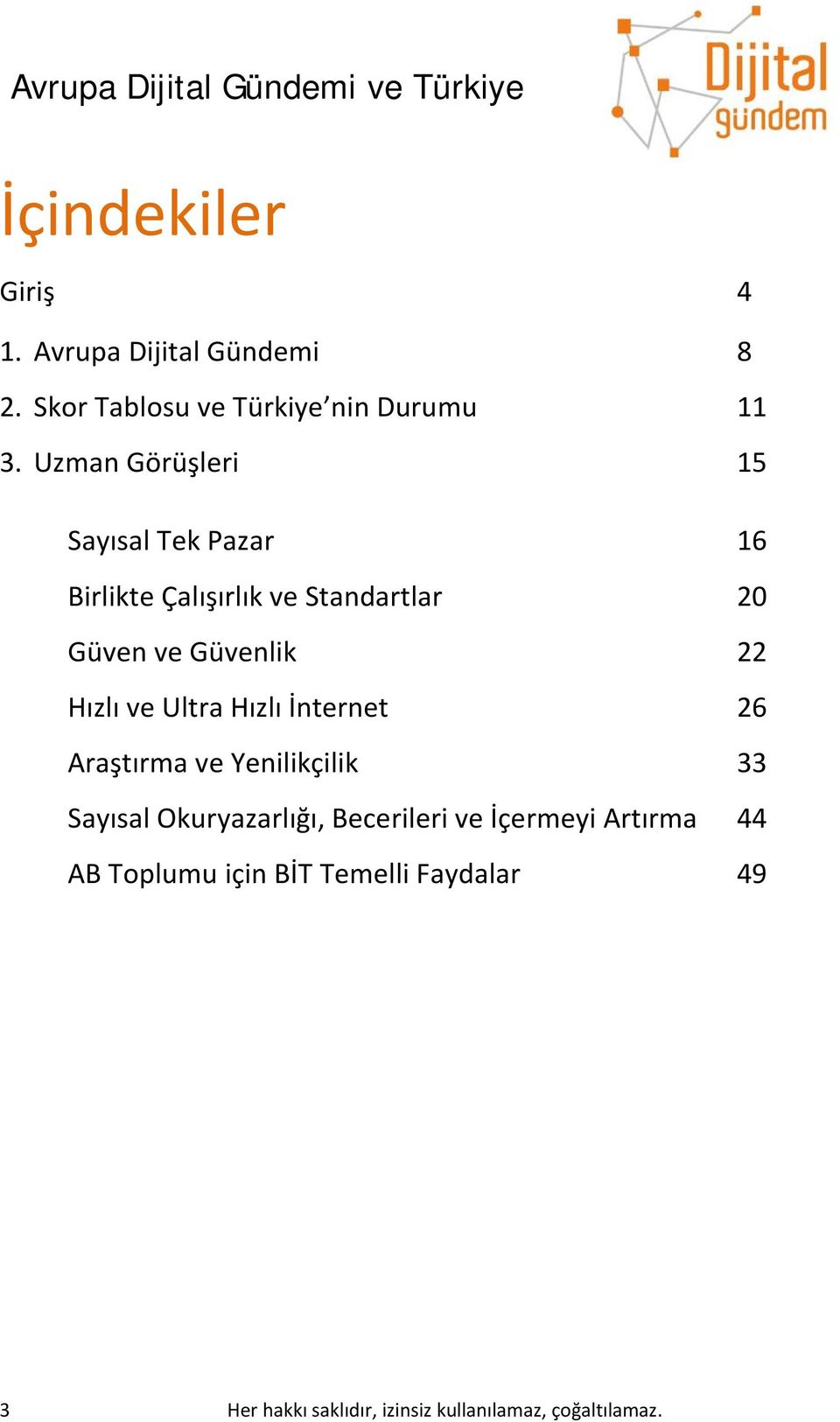 Hızlı ve Ultra Hızlı İnternet 26 Araştırma ve Yenilikçilik 33 Sayısal Okuryazarlığı, Becerileri ve