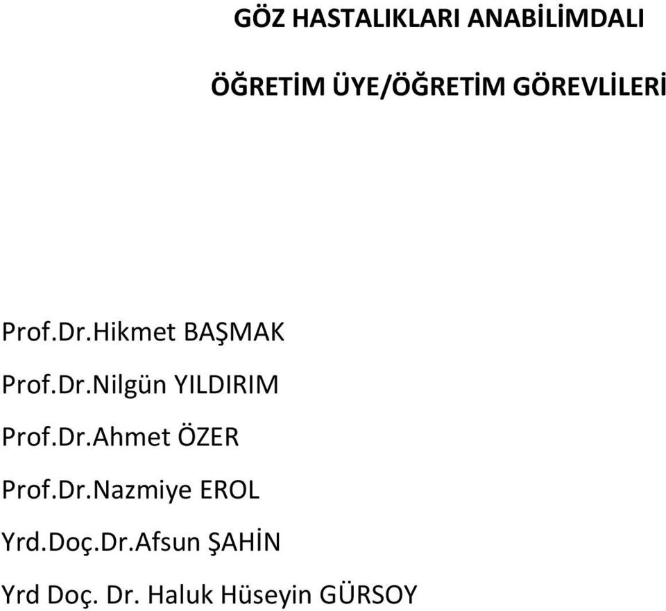 Dr.Ahmet ÖZER Prof.Dr.Nazmiye EROL Yrd.Doç.Dr.Afsun ŞAHİN Yrd Doç.
