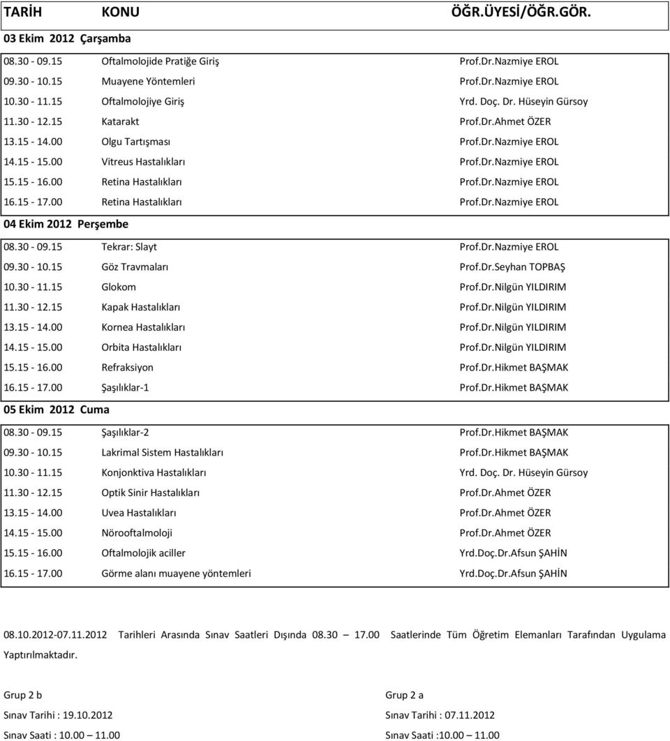 2012 Tarihleri Arasında Sınav Saatleri Dışında 08.30 17.