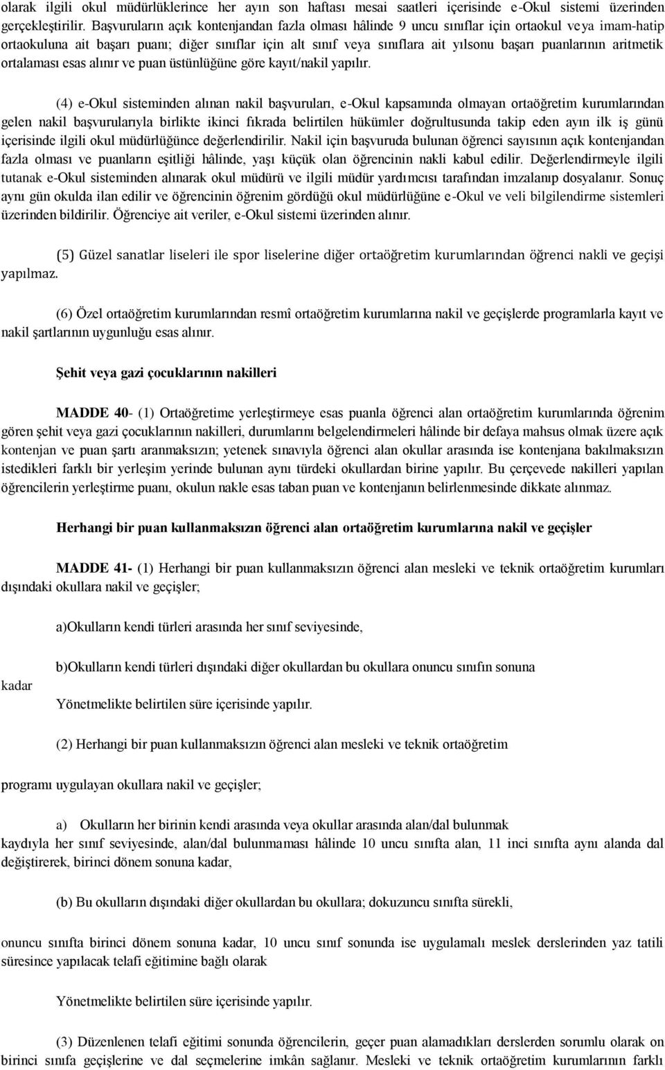 puanlarının aritmetik ortalaması esas alınır ve puan üstünlüğüne göre kayıt/nakil yapılır.