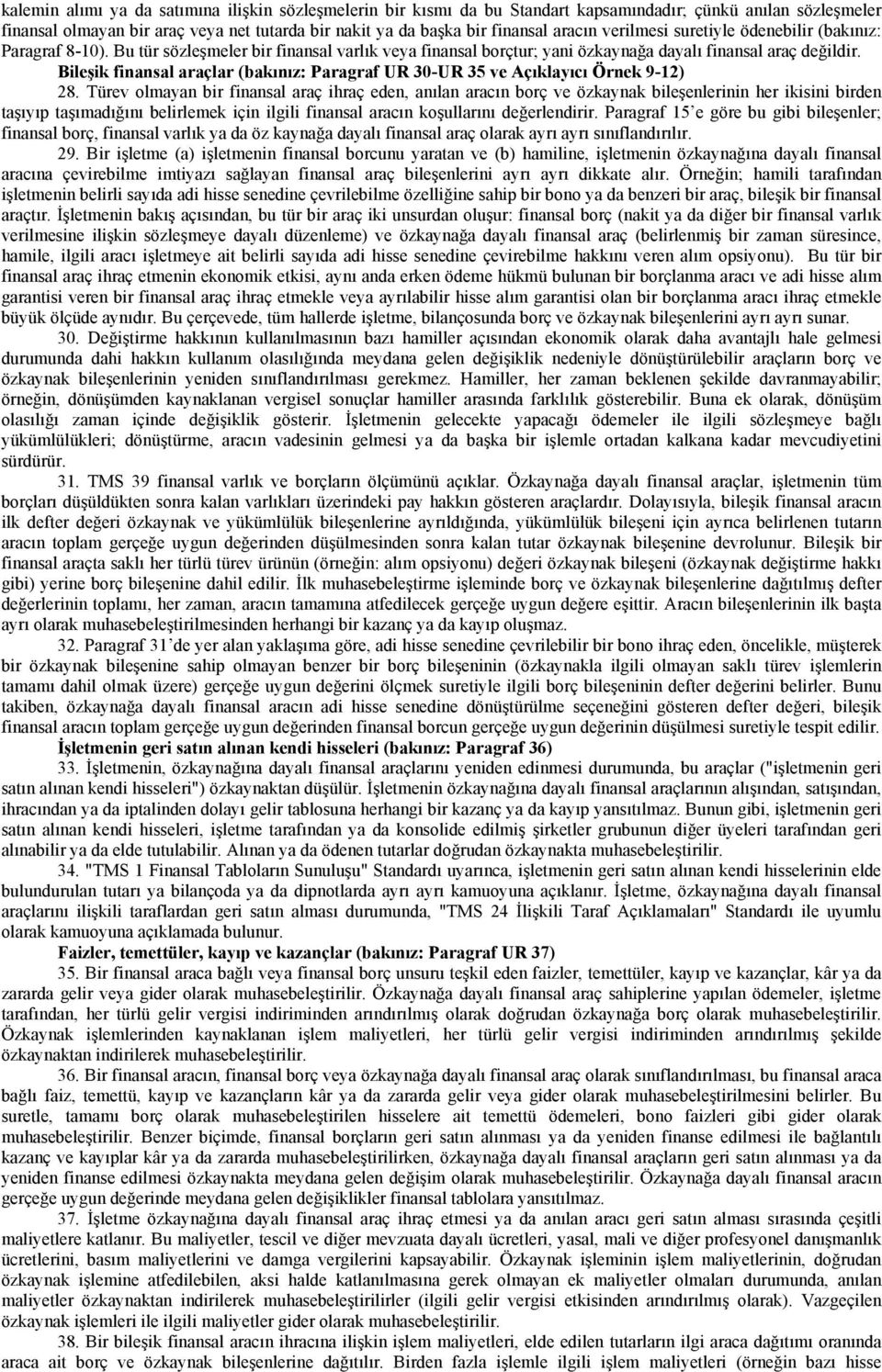 Bileşik finansal araçlar (bakınız: Paragraf UR 30-UR 35 ve Açıklayıcı Örnek 9-12) 28.