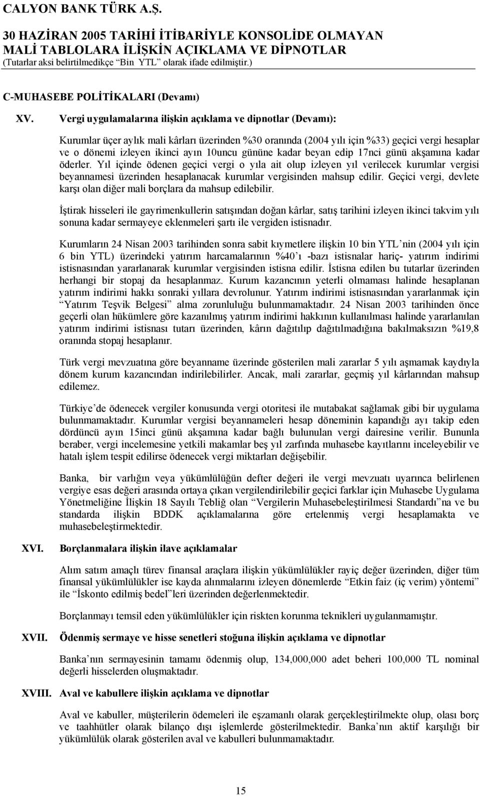 gününe kadar beyan edip 17nci günü akşamına kadar öderler.