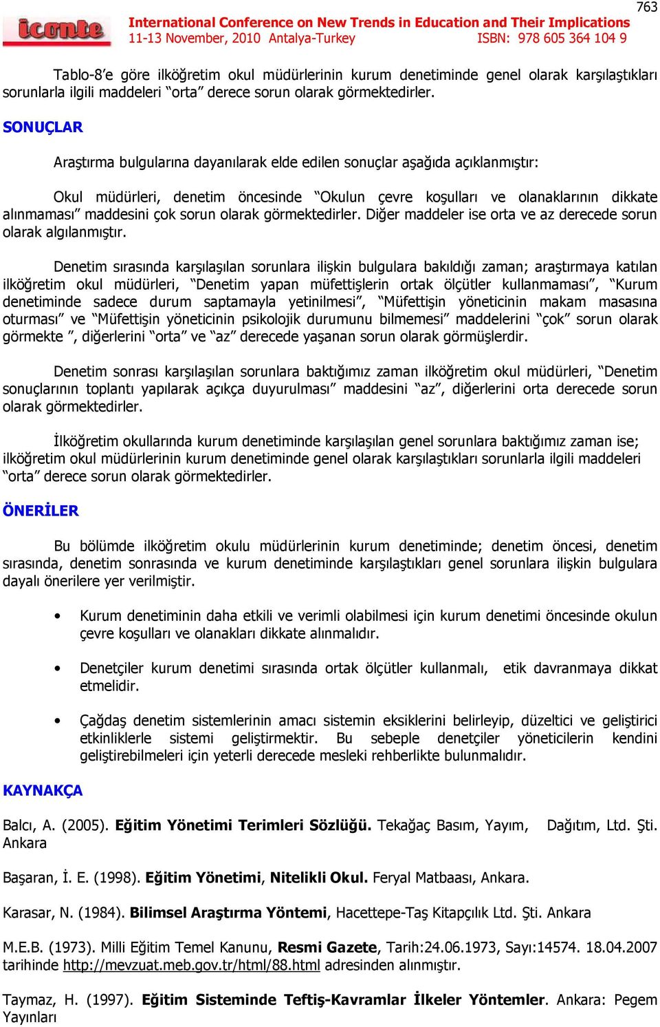 olarak görmektedirler. Diğer maddeler ise orta ve az derecede sorun olarak algılanmıştır.