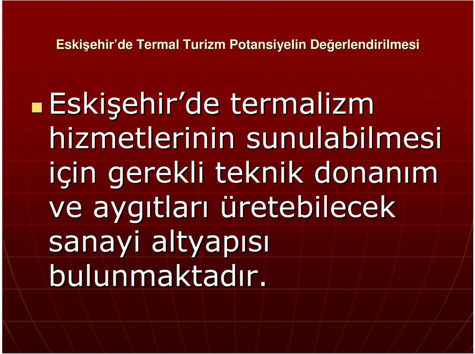 sunulabilmesi için in gerekli teknik donanım