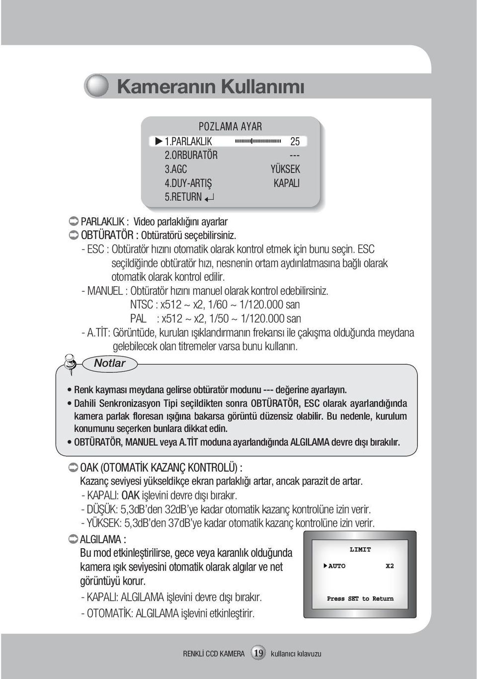 - MANUEL : Obtüratör hızını manuel olarak kontrol edebilirsiniz. NTSC : x512 ~ x2, 1/60 ~ 1/120.000 san PAL : x512 ~ x2, 1/50 ~ 1/120.000 san - A.