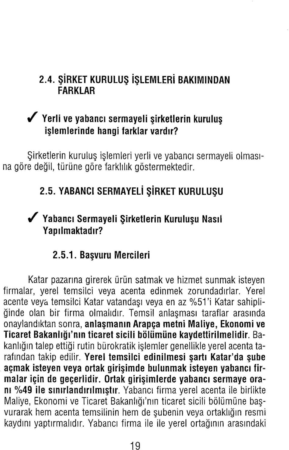 t Yabancı Sermayeli Şirketlerin Kuruluşu Nasıl Yapılmaktadır? 2.5.1.