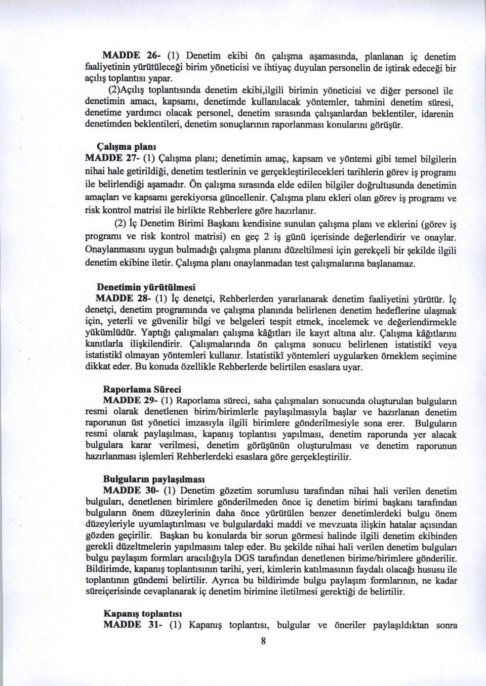 personel, denetim sirasinda fahsanlardan beklentiler, idarenin denetimden beklentileri, denetim sonuflanmn raporlanmasi konulanm gortistir.