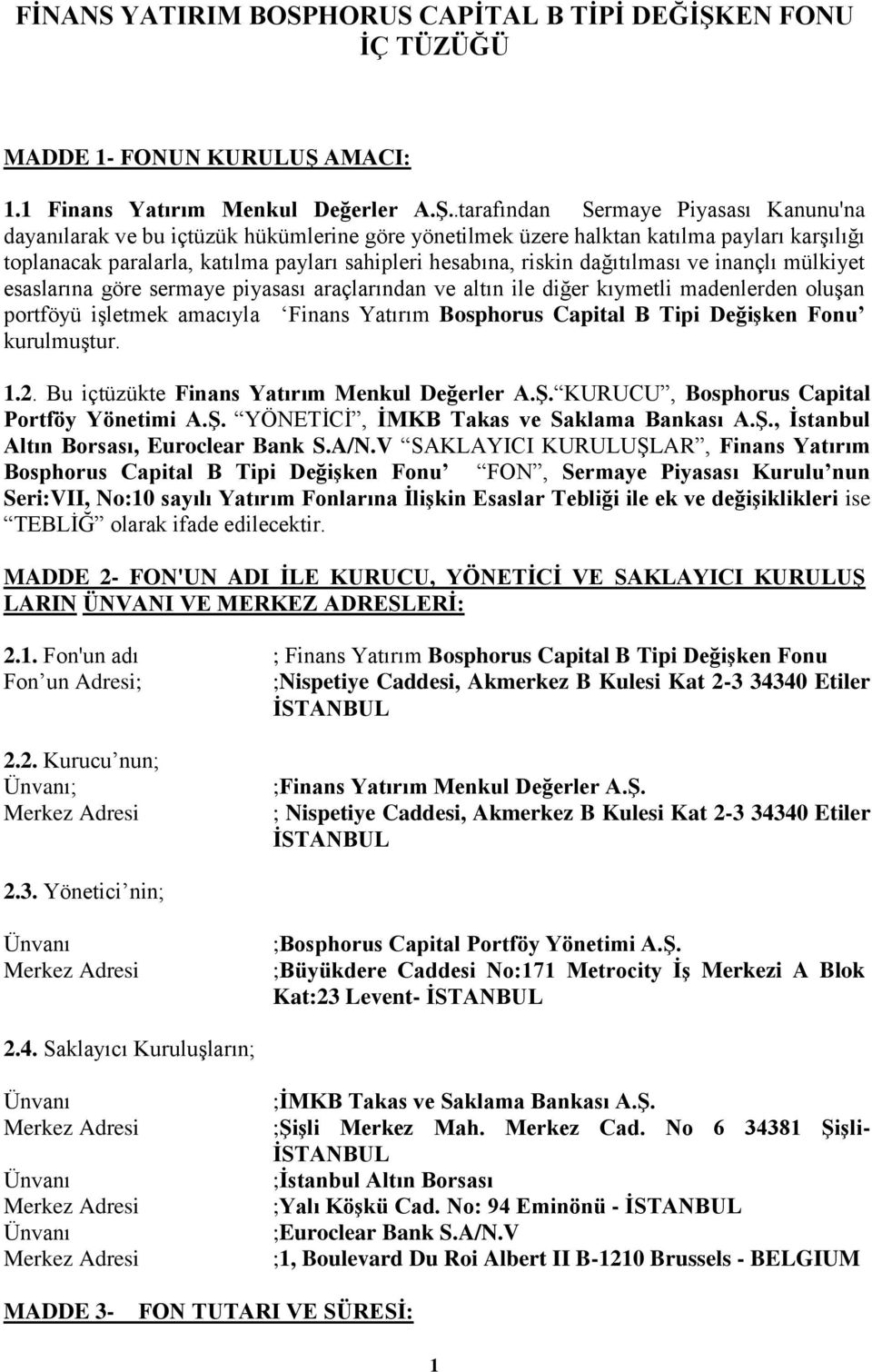 AMACI: 1.1 Finans Yatırım Menkul Değerler A.Ş.