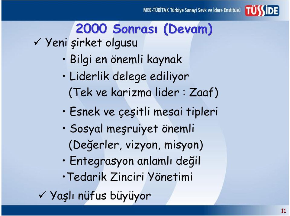 çeşitli mesai tipleri Sosyal meşruiyet önemli (Değerler, vizyon,