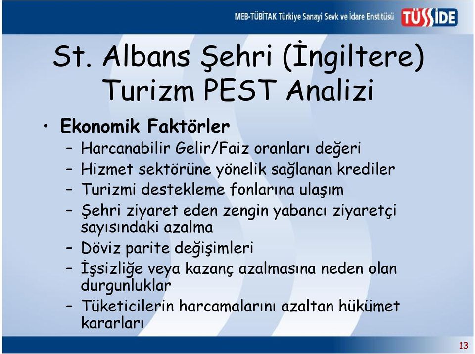 Şehri ziyaret eden zengin yabancı ziyaretçi sayısındaki azalma Döviz paritedeğişimleri İşsizliğe