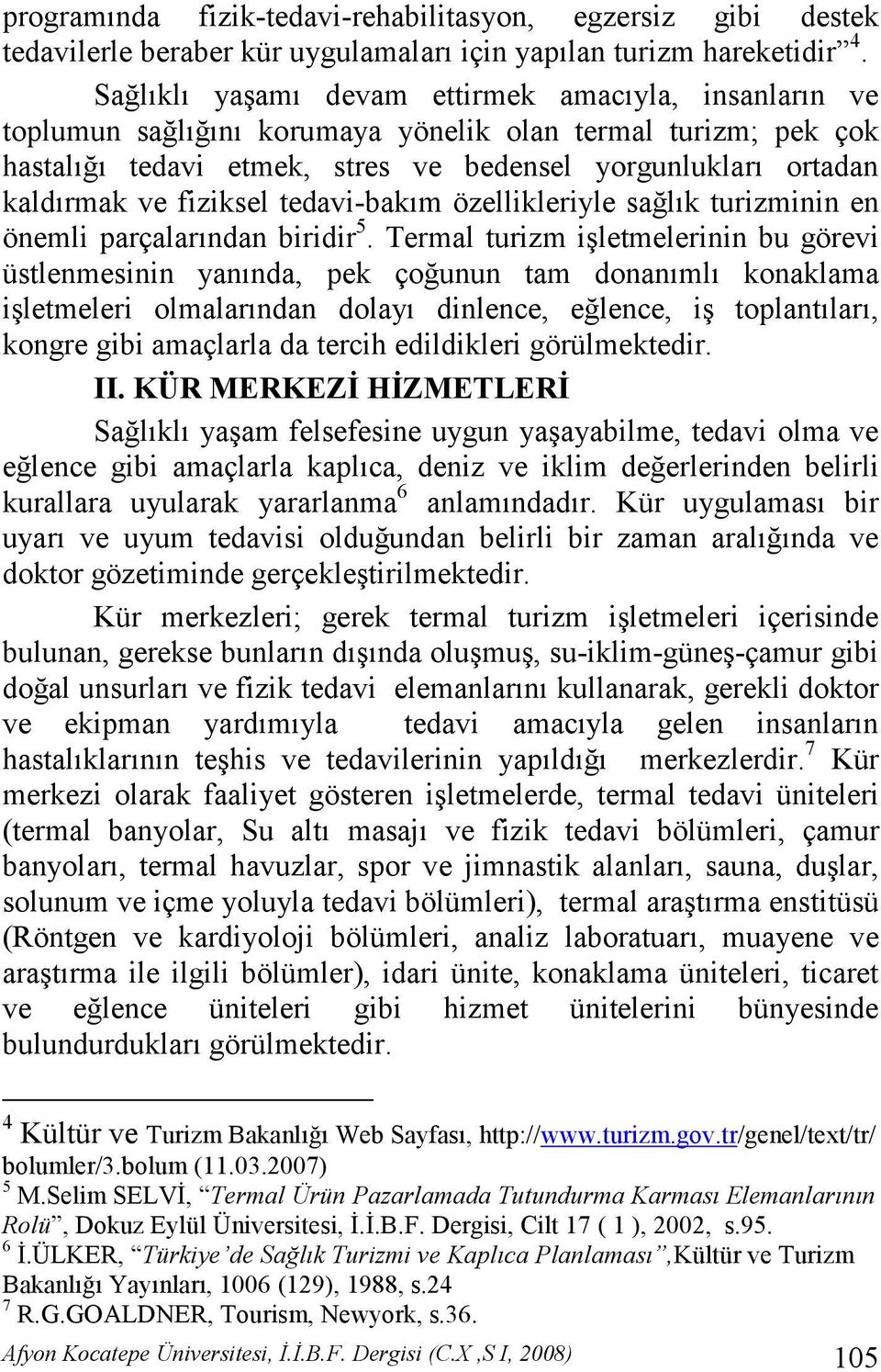 fiziksel tedavi-bakım özellikleriyle sağlık turizminin en önemli parçalarından biridir 5.