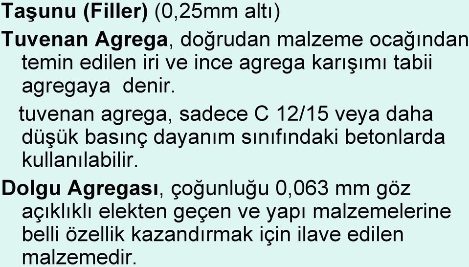 tuvenan agrega, sadece C 12/15 veya daha düşük basınç dayanım sınıfındaki betonlarda