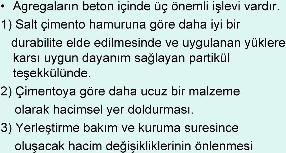 yüklere karsı uygun dayanım sağlayan partikül teşekkülünde.