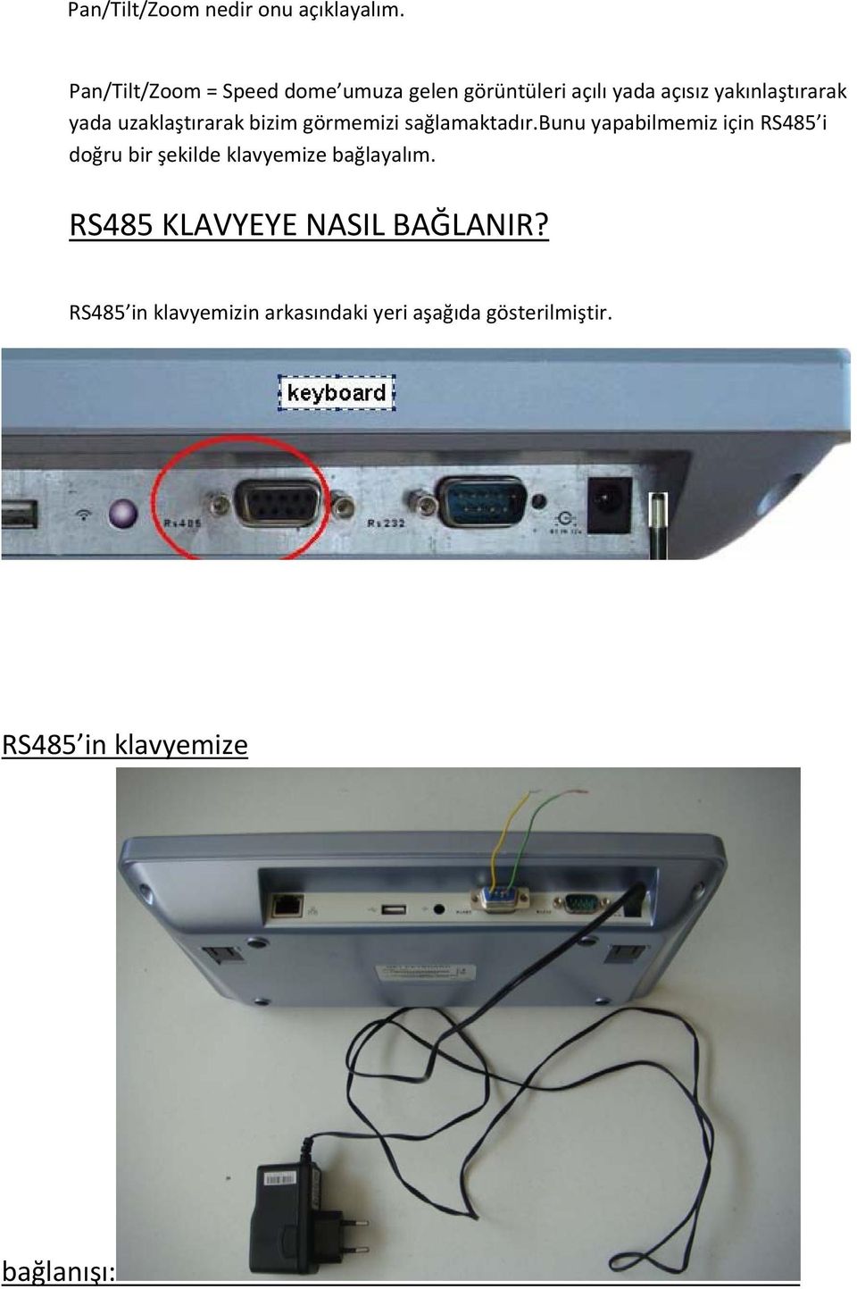 uzaklaştırarak bizim görmemizi sağlamaktadır.