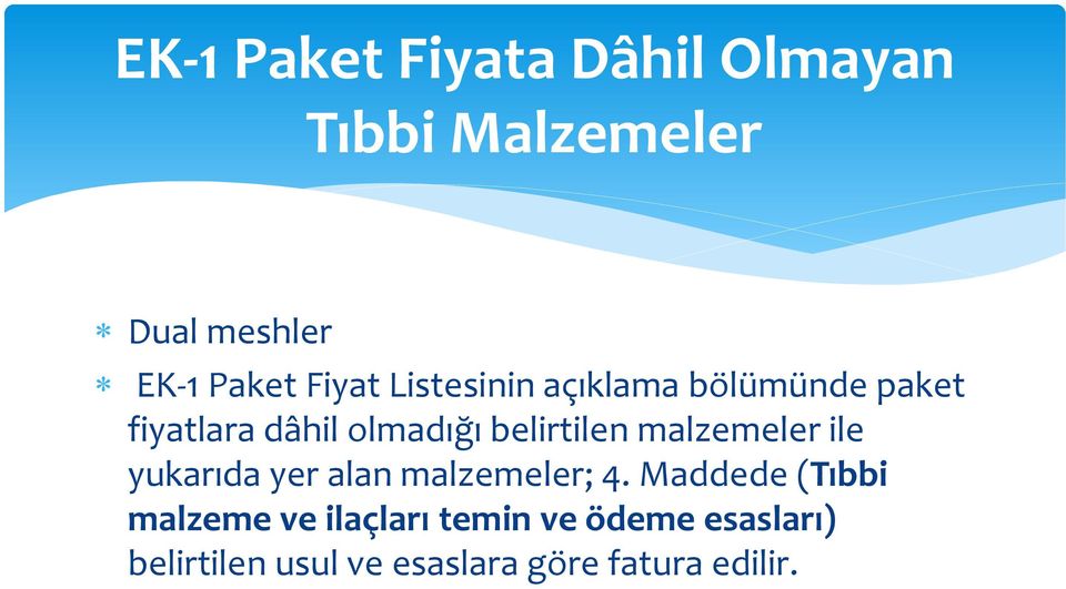 belirtilen malzemeler ile yukarıda yer alan malzemeler; 4.