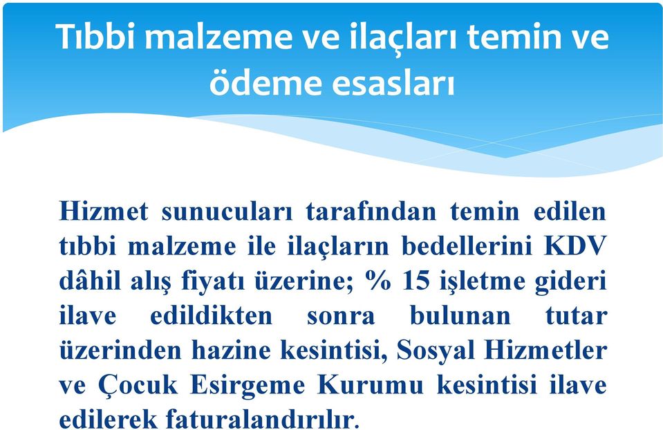 üzerine; % 15 işletme gideri ilave edildikten sonra bulunan tutar üzerinden hazine