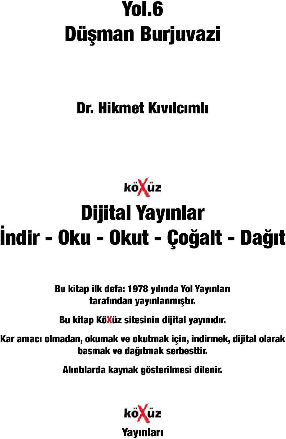 defa: 1978 yılında Yol Yayınları tarafından yayınlanmıştır.