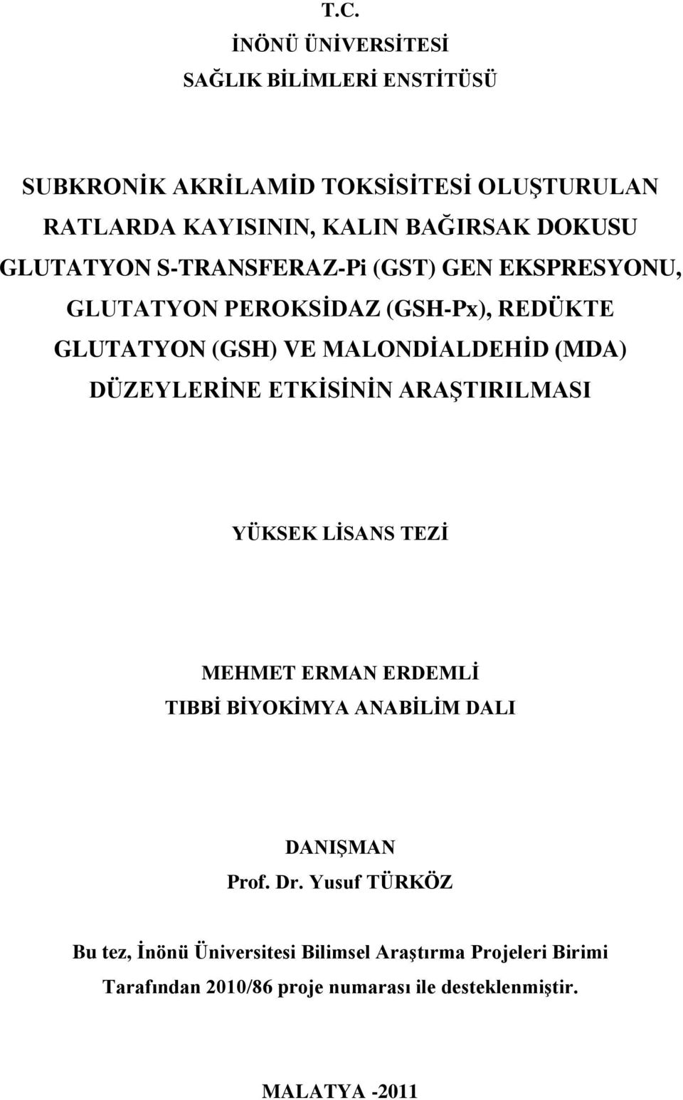 (MDA) DÜZEYLERĠNE ETKĠSĠNĠN ARAġTIRILMASI YÜKSEK LĠSANS TEZĠ MEHMET ERMAN ERDEMLĠ TIBBĠ BĠYOKĠMYA ANABĠLĠM DALI DANIġMAN Prof. Dr.