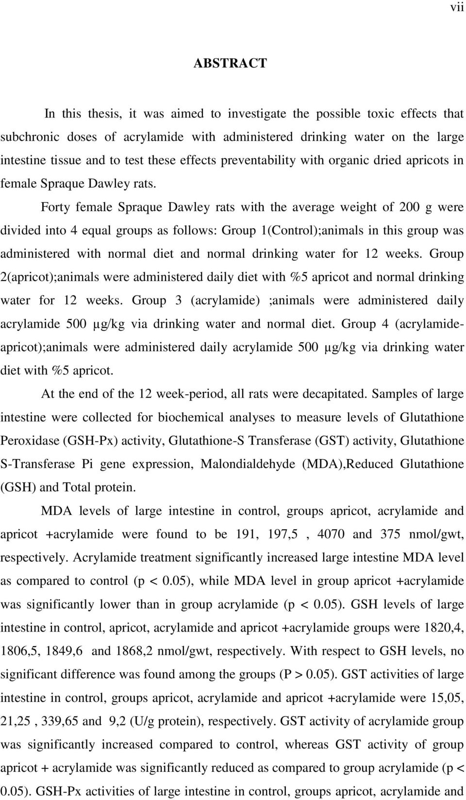 Forty female Spraque Dawley rats with the average weight of 200 g were divided into 4 equal groups as follows: Group 1(Control);animals in this group was administered with normal diet and normal