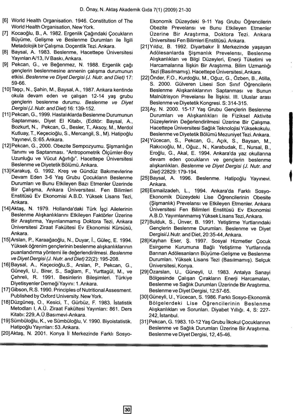 Ankara Btiyrime, Geligme ve Beslenme Durumlarr ile ilgili Universitesi Fen Bilimleri Enstittisti. Ankara. Metadolojik bir Qalrgma. Dogentlik Tezi. Ankara. f2llytldrz, B. 1992.