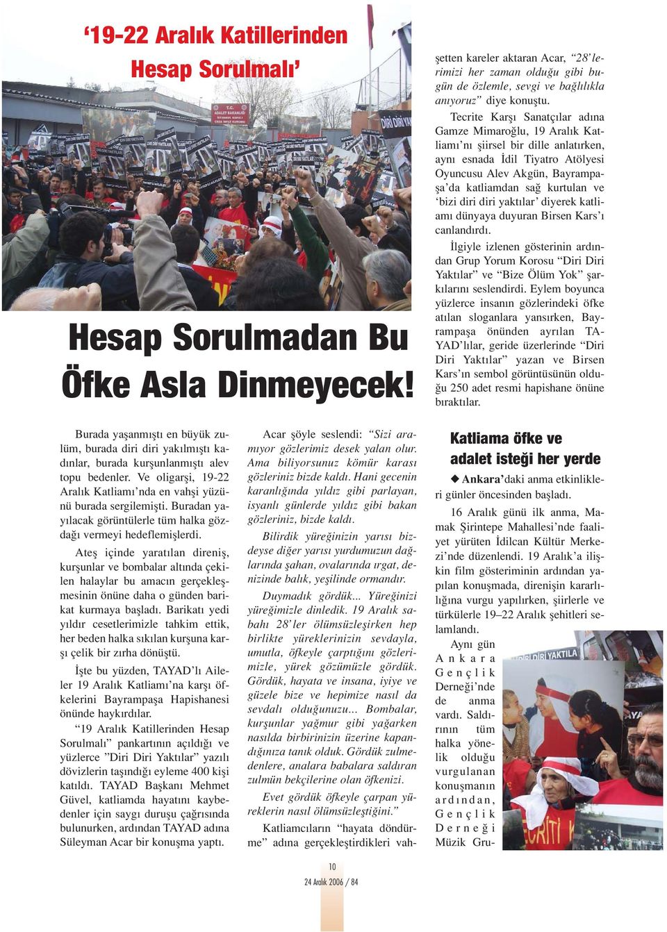 Bilirdik yüre inizin yar s bizdeyse di er yar s yurdumuzun da lar nda flahan, ovalar nda rgat, denizinde bal k, yeflilinde ormand r. Duymad k gördük... Yüre inizi yüre imizle dinledik.