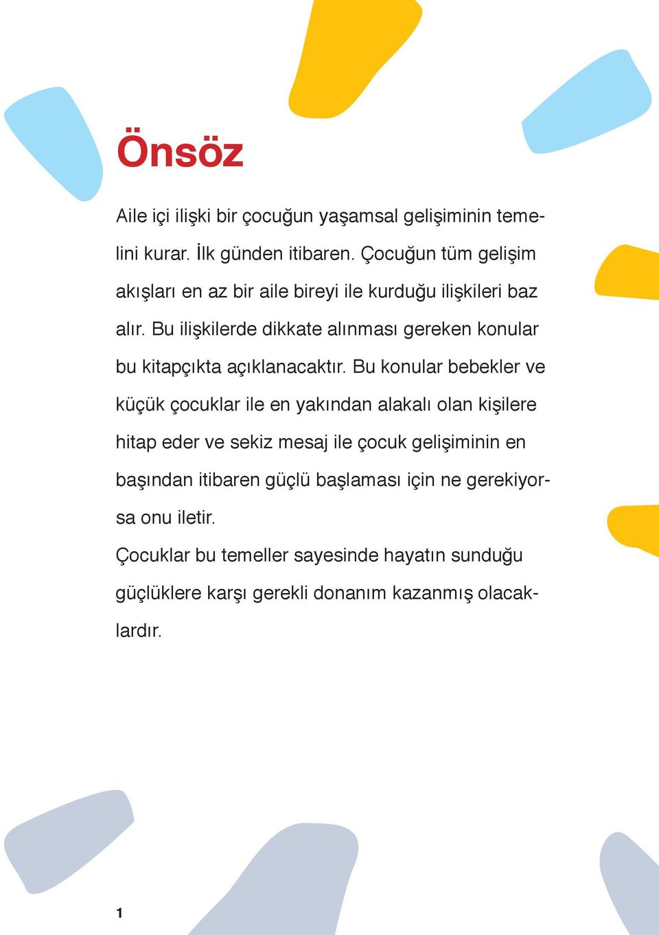 Bu ilişkilerde dikkate alınması gereken konular bu kitapçıkta açıklanacaktır.