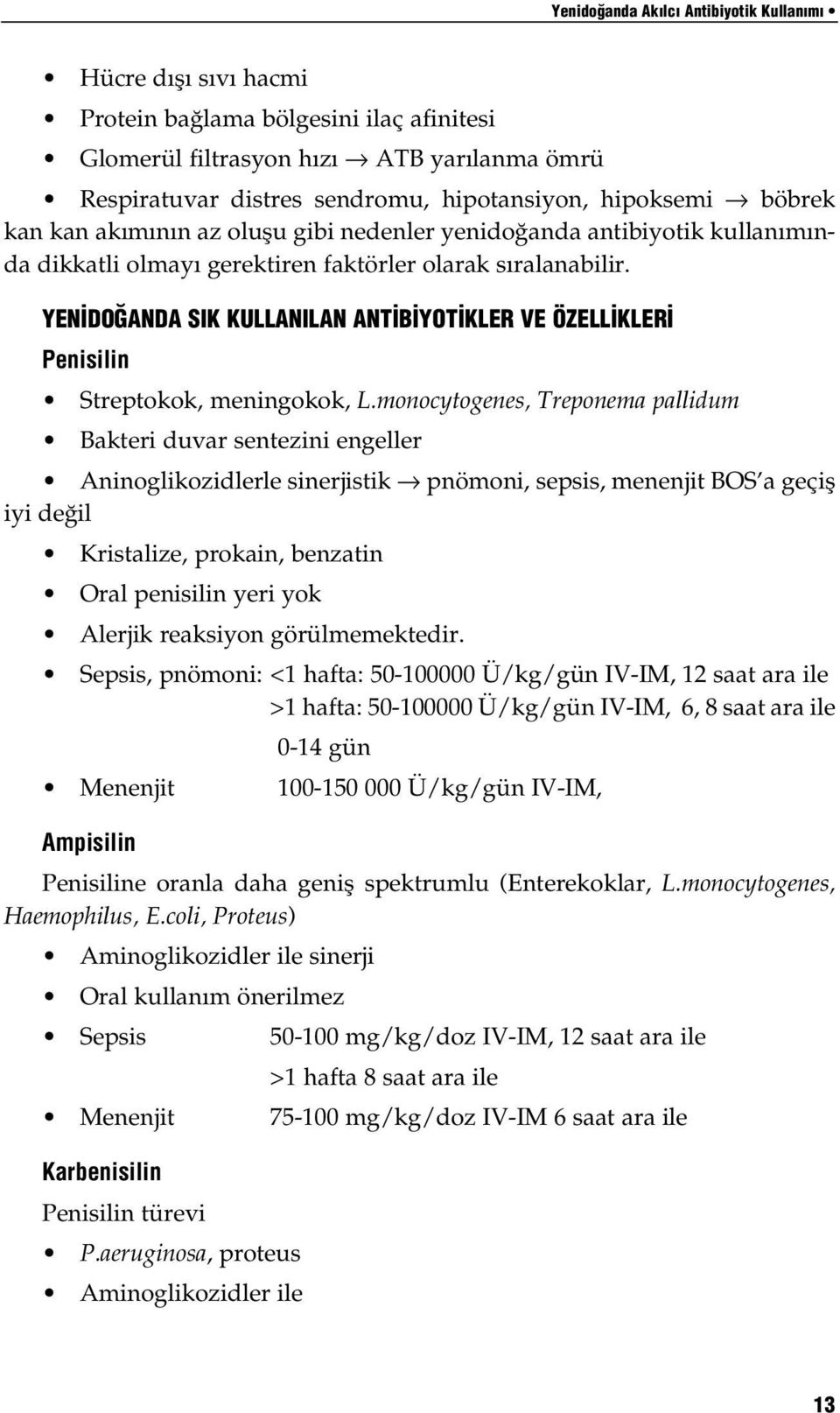 YEN DO ANDA SIK KULLANILAN ANT B YOT KLER VE ÖZELL KLER Penisilin Streptokok, meningokok, L.