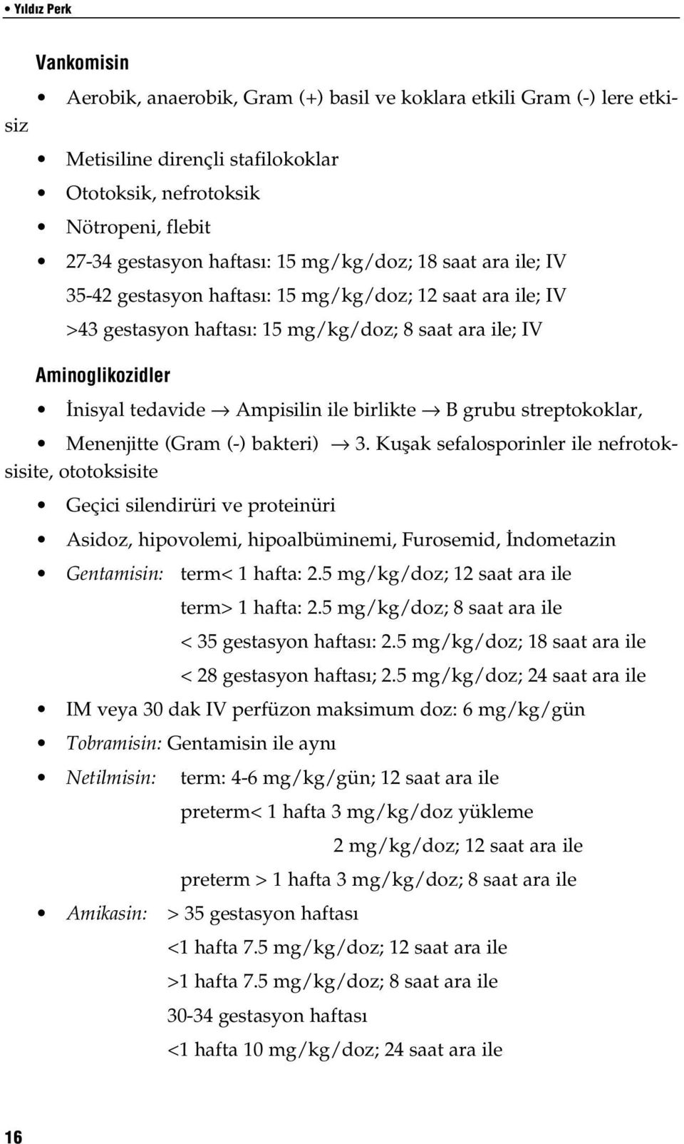 birlikte B grubu streptokoklar, Menenjitte (Gram (-) bakteri) 3.