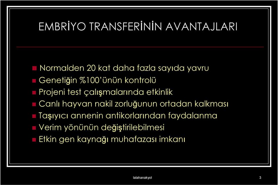 nakil zorluğunun ortadan kalkması Taşıyıcı annenin antikorlarından faydalanma