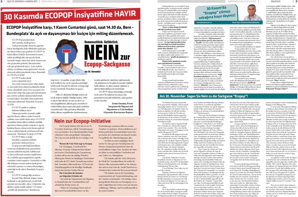 ECOPOP göçmenleri ikinci sınıf vatandaş olarak görüyor Tarih göstermiştirki, ekonomi, işgücüne ihtiyaç duyduğunda, başka ülkelerden işçileri getirir, ihtiyacı bitince geri gönderir.