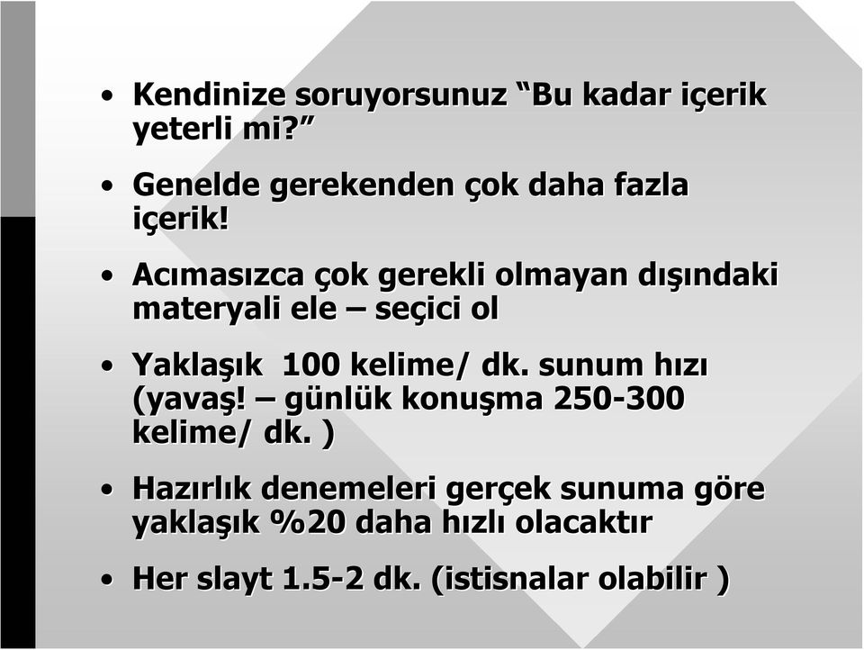 Acımasızca çok gerekli olmayan dışındaki materyali ele seçici ol Yaklaşık 100 kelime/ dk.