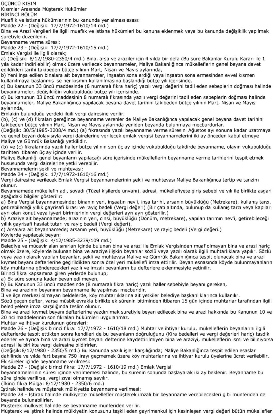 Beyanname verme süresi: Madde 23 - (Değişik: 17/7/1972-1610/15 md.) Emlak Vergisi ile ilgili olarak; a) (Değişik: 8/12/1980-2350/4 md.