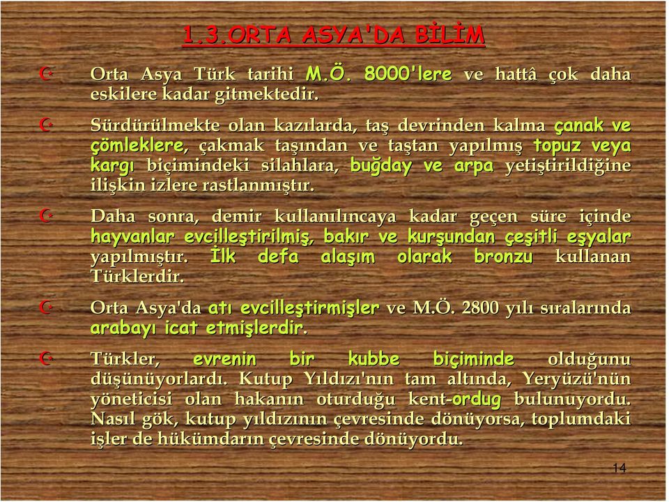 yetiştirildi tirildiğine ine ilişkin izlere rastlanmış ıştır.