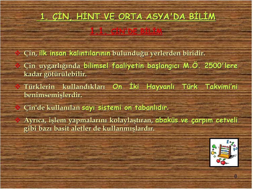 g Türklerin kullandıklar kları benimsemişlerdir. Çin'de kullanılan lan sayı sistemi on tabanlıdır.