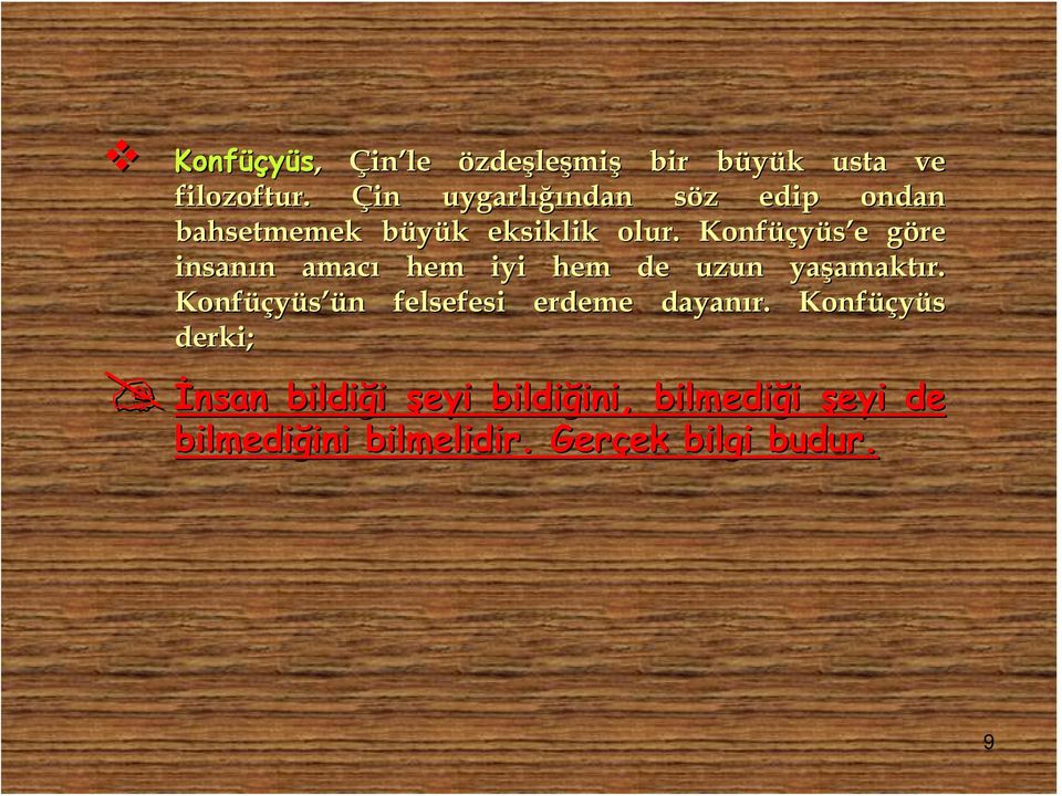 Konfüç üçyüs e e göre g insanın n amacı hem iyi hem de uzun yaşamakt amaktır.