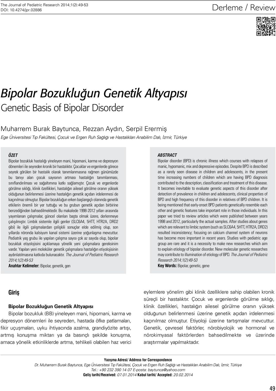 Dalı, İzmir, Türkiye ÖZET Bipolar bozukluk hastalığı yineleyen mani, hipomani, karma ve depresyon dönemleri ile seyreden kronik bir hastalıktır.