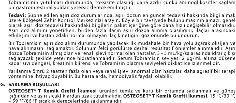 Böyle bir tavsiyede bulunulmasının amacı, genel olarak aşırı doz tedavisi hakkındaki bilgilerin paket içeriğine göre daha hızlı değişebilir olmasıdır.