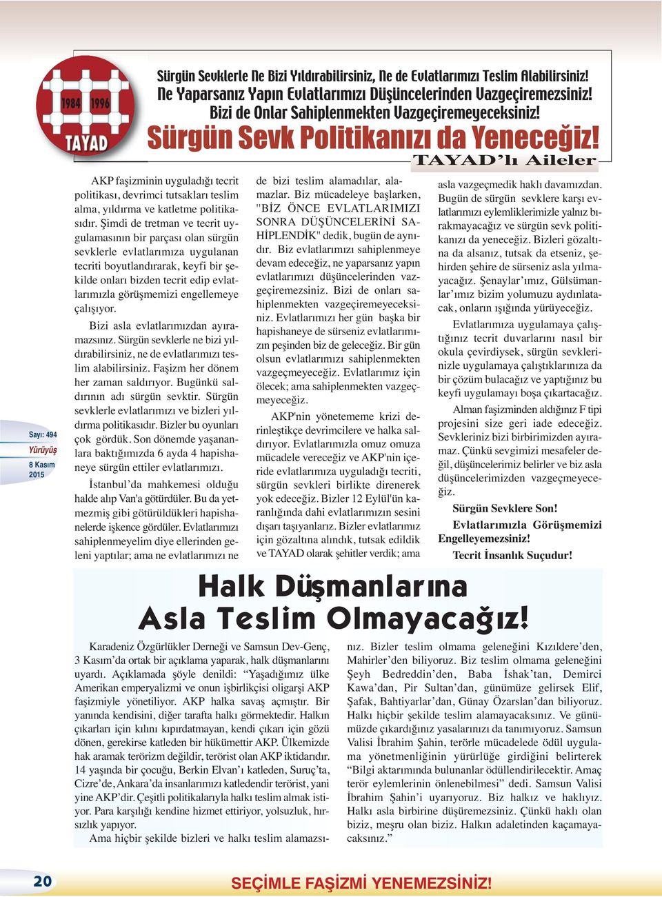 TAYAD lı Aileler AKP faşizminin uyguladığı tecrit politikası, devrimci tutsakları teslim alma, yıldırma ve katletme politikasıdır.