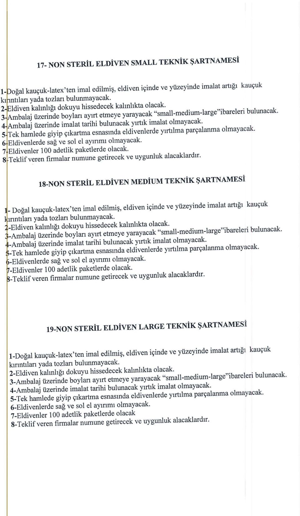 -"tt*t"0" Jai""ttterde v*trlma pargalanma olmayacak' Jag nesot el ayrnml olmayacak' 100 adetlik Paketlerde olacak. i"klif u.r"n fi.rrralar numune getirecek ve uygunluk alacaklardr' 18.