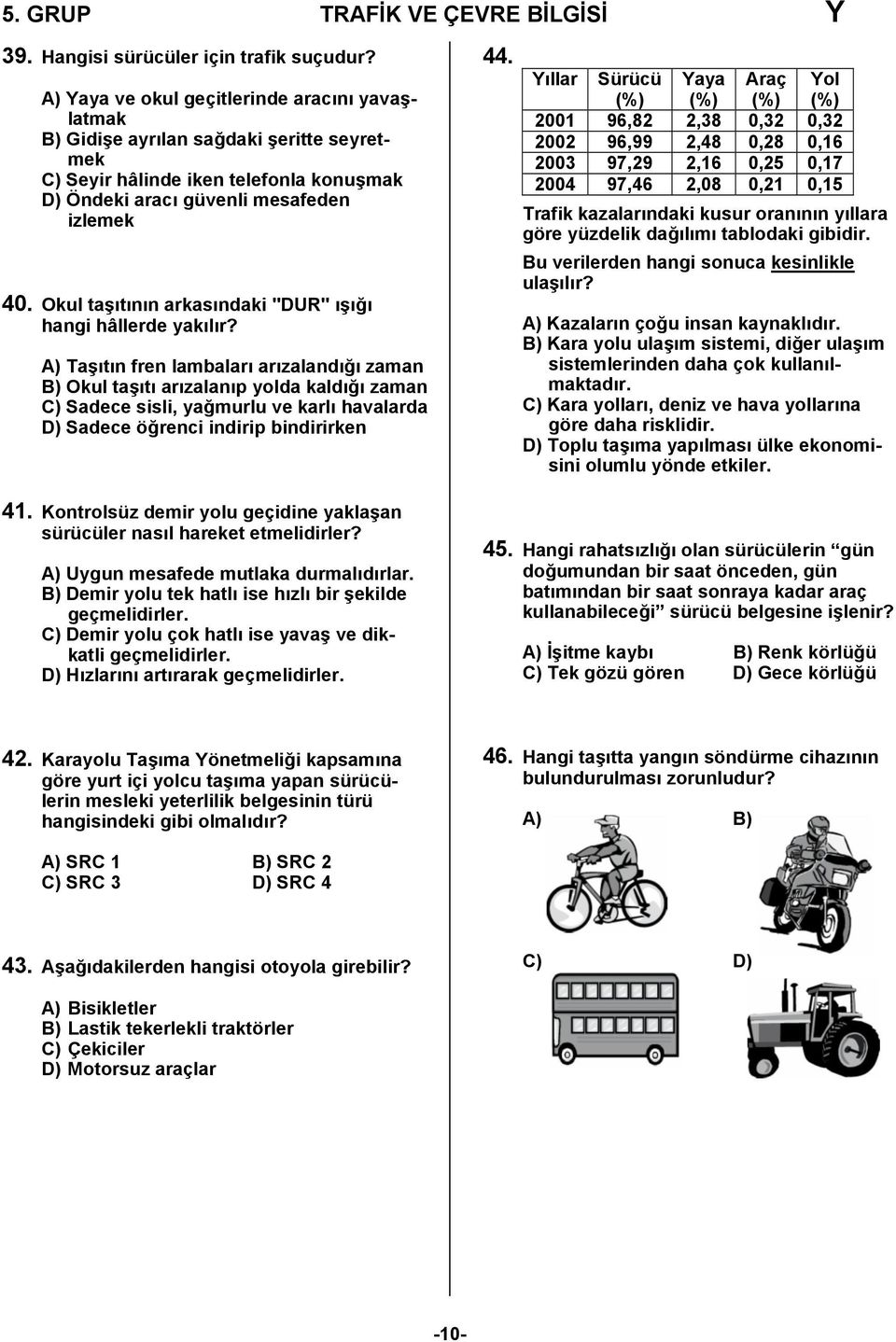 Okul taşıtının arkasındaki "DUR" ışığı hangi hâllerde yakılır?