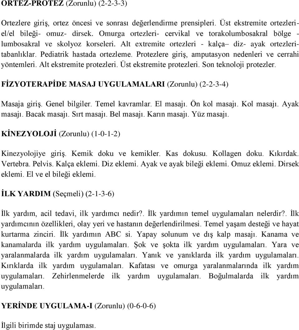 Protezlere giriş, amputasyon nedenleri ve cerrahi yöntemleri. Alt ekstremite protezleri. Üst ekstremite protezleri. Son teknoloji protezler.