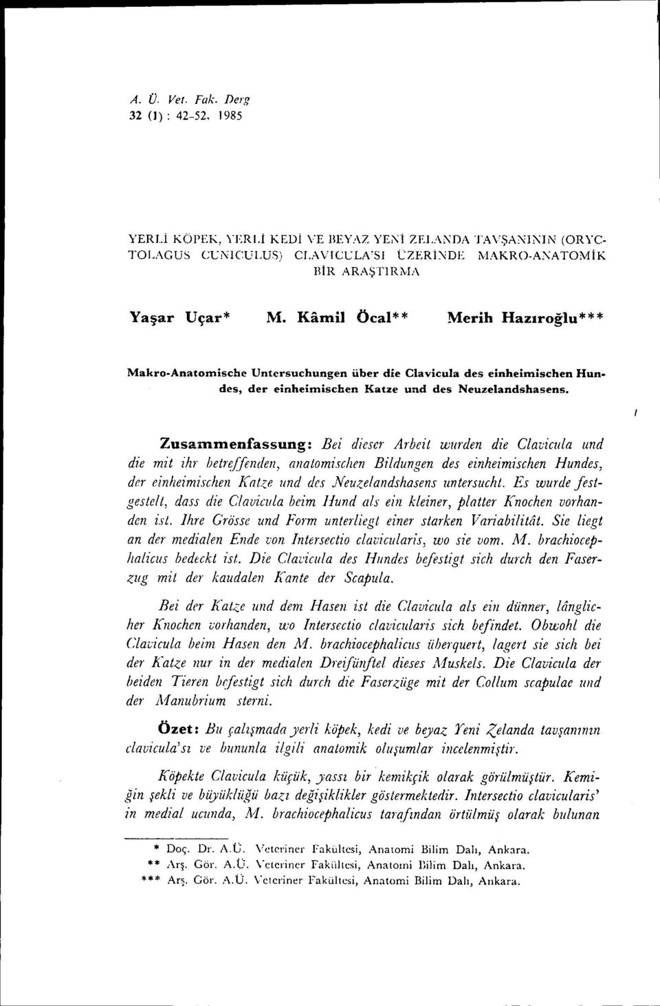 Kamil Öcal * * Merih Hazıroğlu * * * Makro-Anatomische Untersuchungen über die Clavicula des einheimischen Hundes, der einheimischen Katze und des Neuzelandshasens.