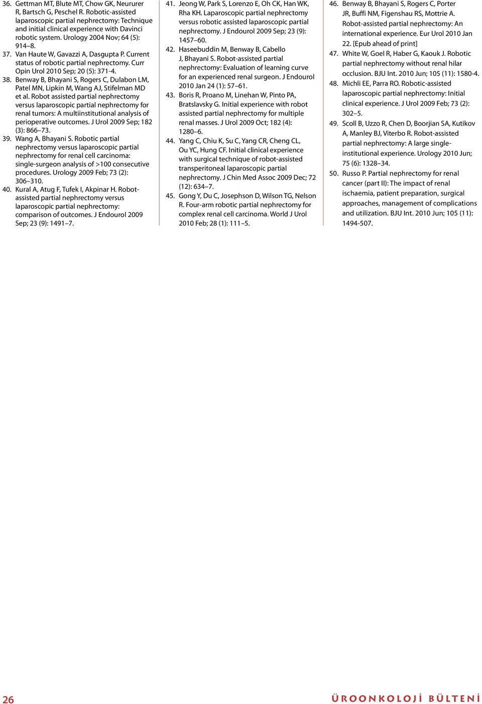 Benway B, Bhayani S, Rogers C, Dulabon LM, Patel MN, Lipkin M, Wang AJ, Stifelman MD et al.