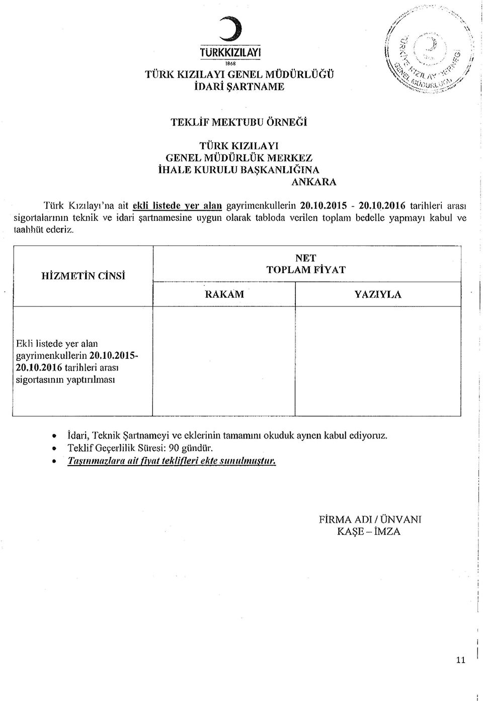 2015-20.10.2016 tarhler arası sgoılalarının teknk ve dar şartnamesne uygun olarak tabloda verlen toplam bedelle yapmayı kabul ve taahhüt ederz.