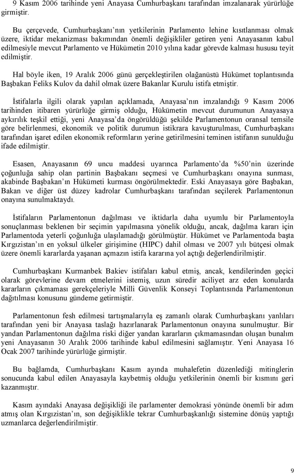 ve Hükümetin 2010 yılına kadar görevde kalması hususu teyit edilmiģtir.