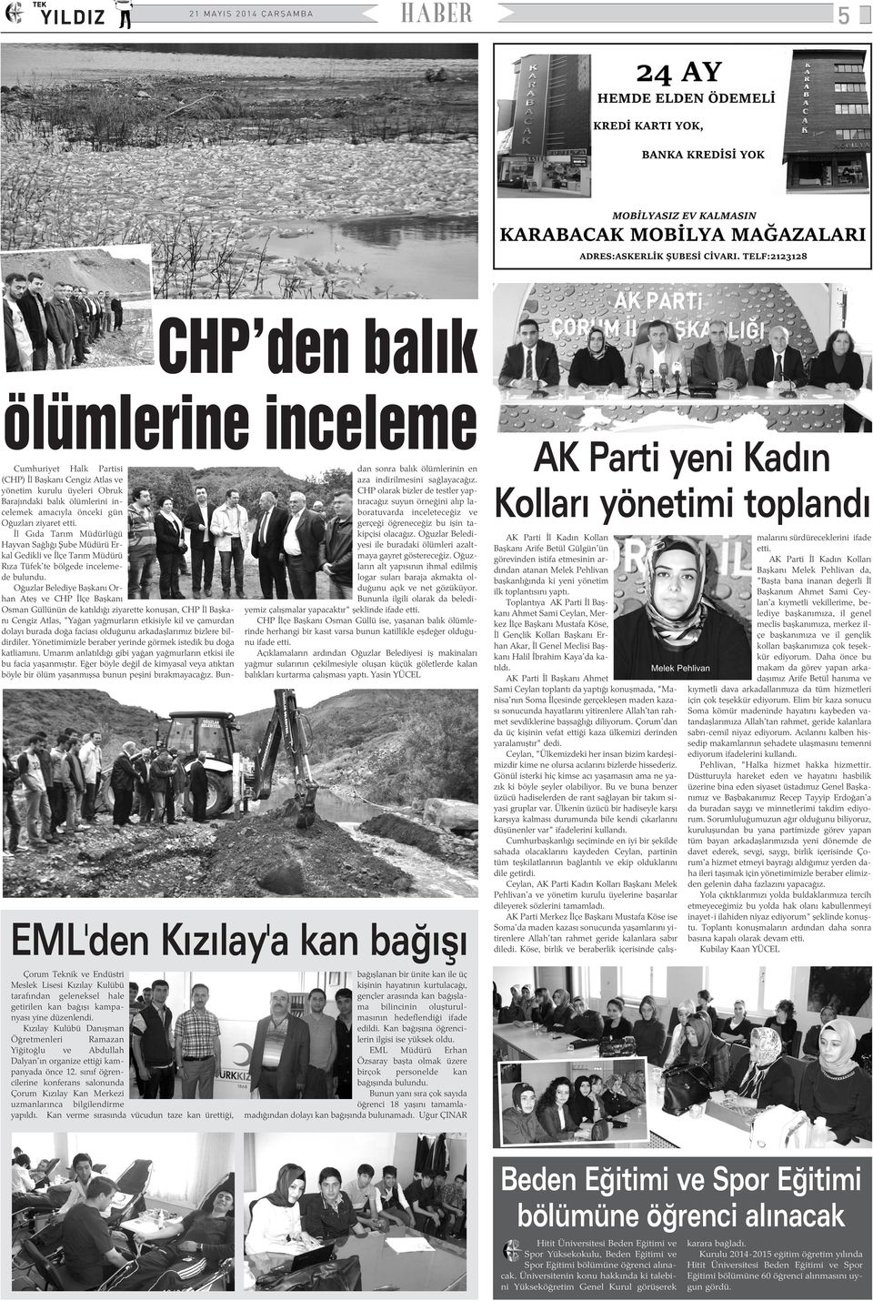 Oðuzlar Belediye Baþkaný Orhan Ateþ ve CHP Ýlçe Baþkaný Osman Güllünün de katýldýðý ziyarette konuþan, CHP Ýl Baþkaný Cengiz Atlas, "Yaðan yaðmurlarýn etkisiyle kil ve çamurdan dolayý burada doða